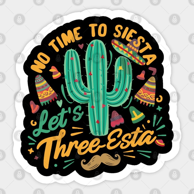 Cinco De Mayo Mexican Fiesta 5 De Mayo No time to Siesta. Let's Three-Esta Sticker by smartrocket